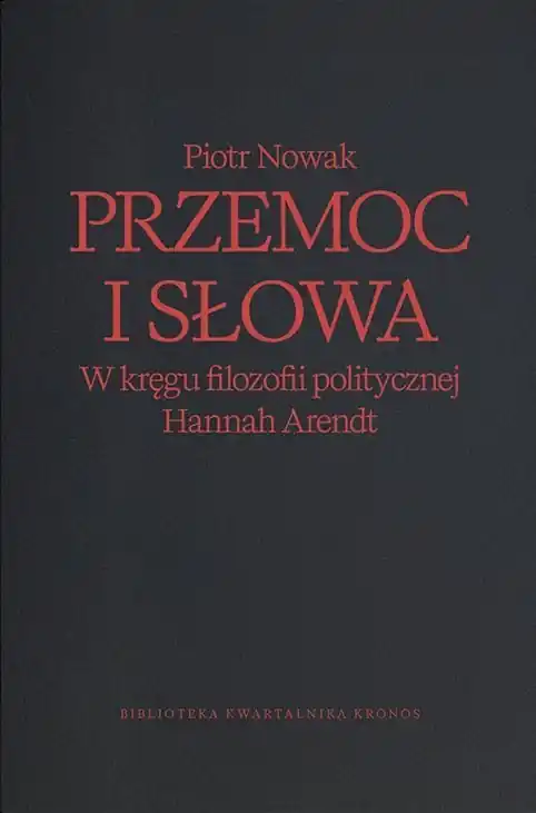 Przemoc i słowa. W kręgu filozofii politycznej Hannah Arendt wyd. 2 Wyprzedaż