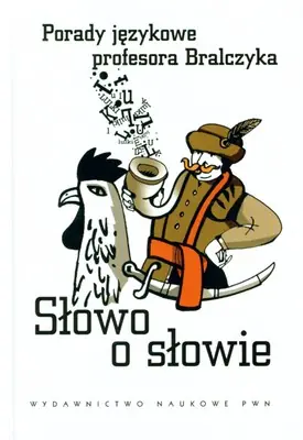 Słowo o słowie porady językowe profesora bralczyka Zamów dziś