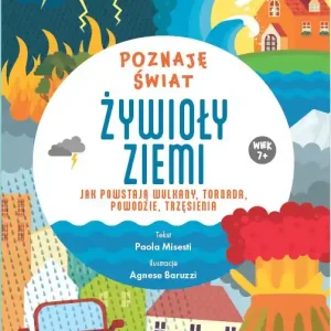 Żywioły ziemi. Jak powstają wulkany tornada, powodzie, trzęsienia Ekspresowa dostawa