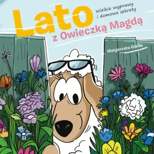 Lato z owieczką Magdą. Wielkie wyprawy i domowe sekrety Kup online