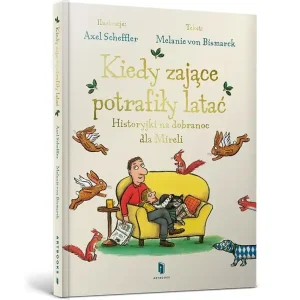 Dostępne od ręki Kiedy zające potrafiły latać. Historyjki na dobranoc dla Mirelli