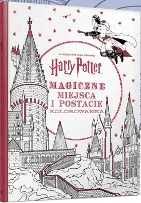 Harry Potter. Kolorowanka. Magiczne miejsca i postacie Darmowa dostawa