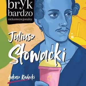 Juliusz Słowacki. Bryk bardzo niekonwencjonalny Obniżka ceny