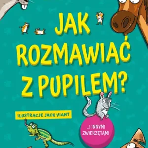Jak rozmawiać z pupilem? I innymi zwierzętami Zamów teraz