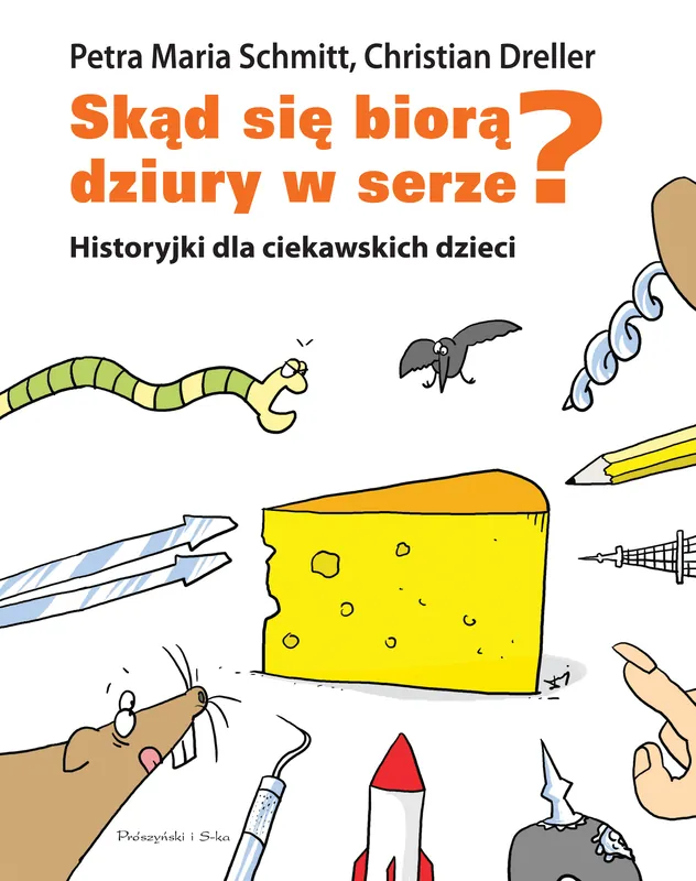 Skąd się biorą dziury w serze? Historyjki dla ciekawskich dzieci Kup online