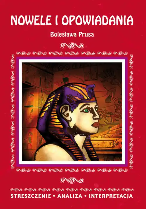 Nowele i opowiadania Bolesława Prusa. Streszczenie, analiza, interpretacja Oferta czasowa
