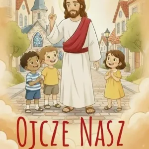 Ojcze nasz. Modlitewnik dziecka Oferta czasowa