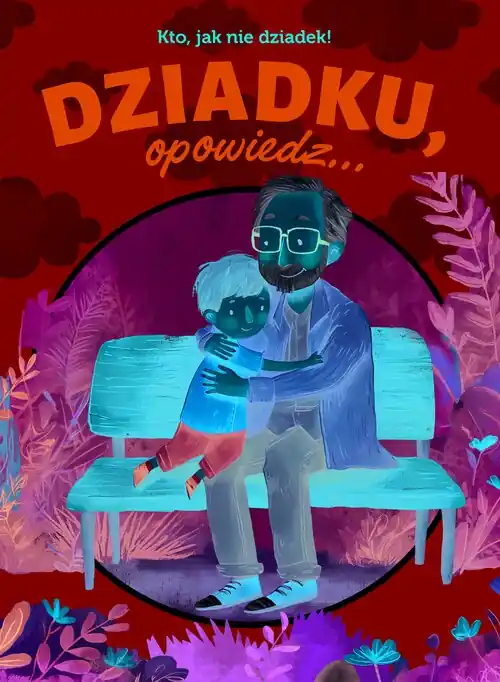 Okazja Dziadku, opowiedz... Kto, jak nie dziadek!