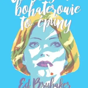 Wszyscy moi bohaterowie to ćpuny Bestseller